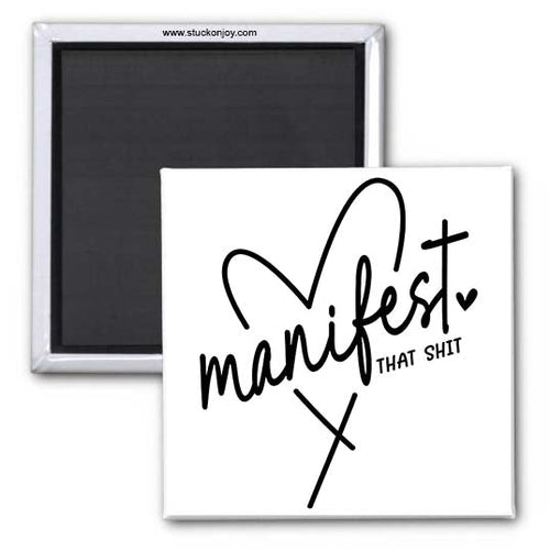 MANIFEST THAT SH*T 2x2 MAGNET AO