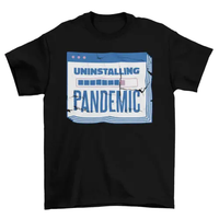 Funny Covid 19 pandemic quote "Uninstalling pandemic" t-shirt AO